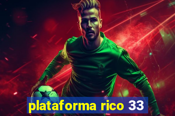 plataforma rico 33